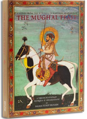 Recipes From The Kitchen Of Emperor Shah Jahan