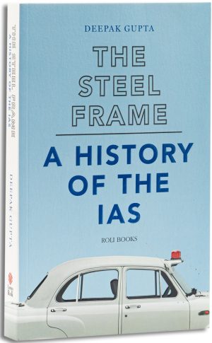 The Steel Frame : A History of the Ias