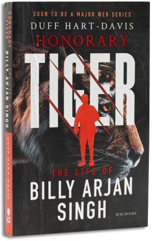Honorary Tiger: The Life Of Billy Arjan Singh