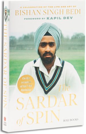 The Sardar of Spin: A Celebration of the Life and Art of Bishan Singh Bedi