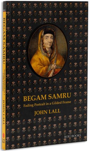 Begum Samru: Fading Portrait In A Gilded Frame