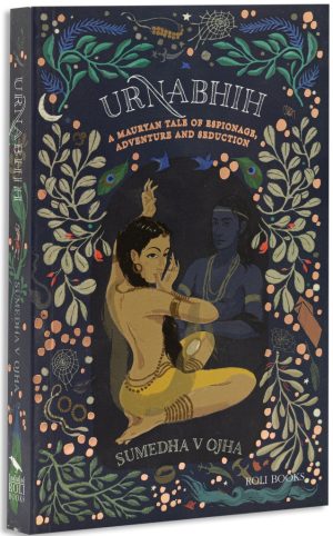 Urnabhih : A Mauryan Tale Of Espionage, Adventure