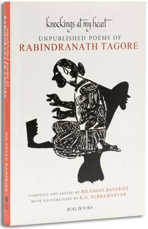 Knockings At My Heart : Unpublished Poems Of Rabindranath Tagore
