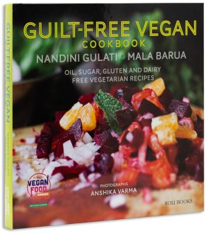Guilt-Free Vegan Cookbook :  Oil, Sugar, Gluten And Dairy Free Vegetarian Recipes