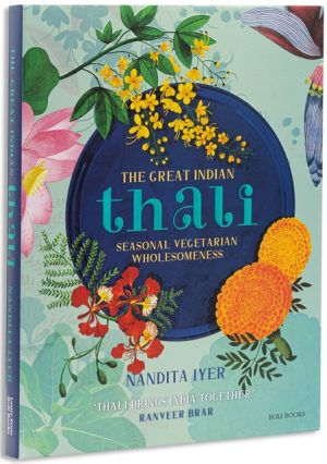 The Great Indian Thali Seasonal Vegetarian Wholesomeness