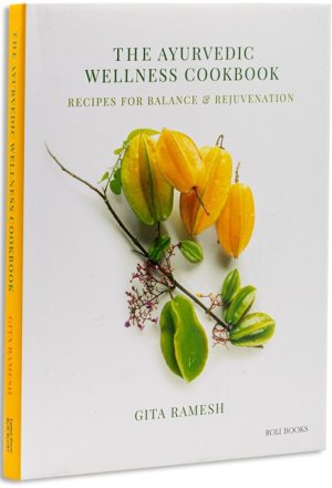 The Ayurvedic Wellness Cookbook Recipes For Balance & Rejuvenation