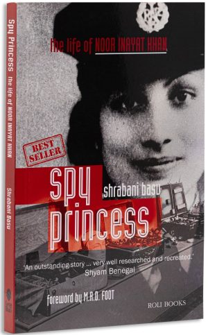 Spy Princess: The Life Of Noor Inayat Khan