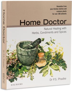 Home Doctor: Natural Healing With Herbs, Condiments And Spices