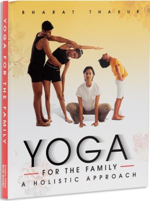 Yoga For The Family : A Holistic Approach