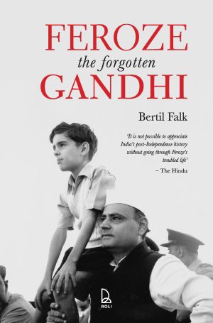 Feroze: The Forgotten Gandhi
